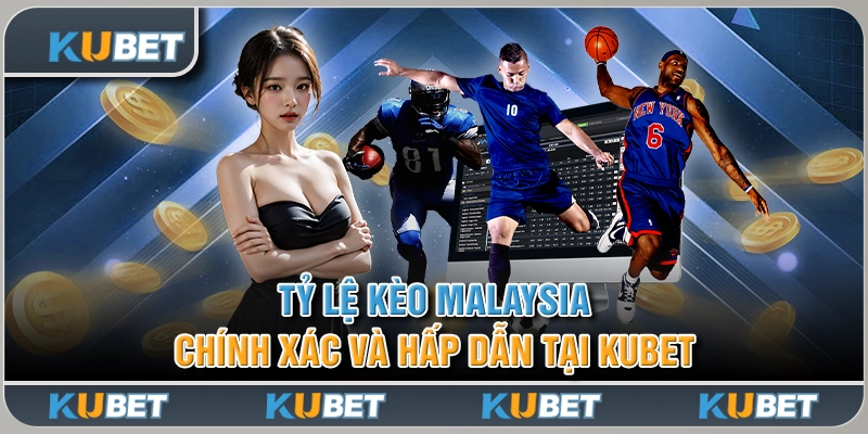 Tỷ Lệ Kèo Malaysia